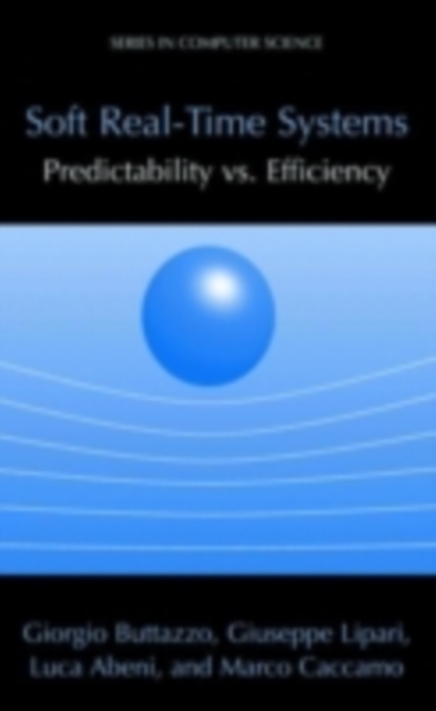 Soft Real-Time Systems: Predictability vs. Efficiency : Predictability vs. Efficiency, PDF eBook