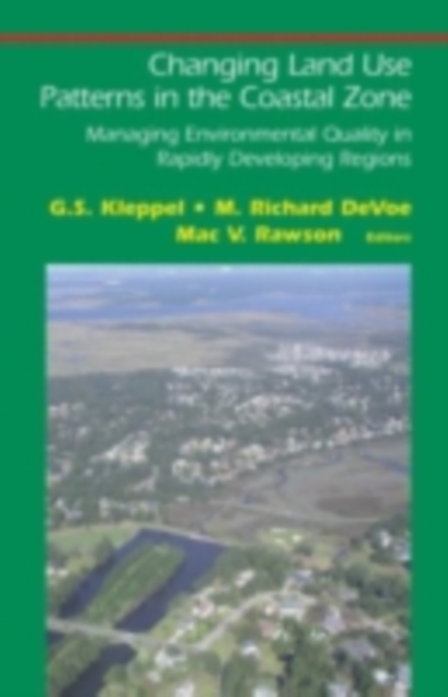 Changing Land Use Patterns in the Coastal Zone : Managing Environmental Quality in Rapidly Developing Regions, PDF eBook