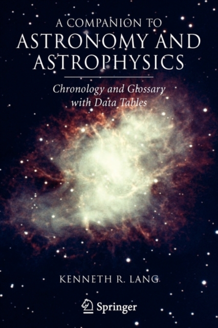 A Companion to Astronomy and Astrophysics : Chronology and Glossary with Data Tables, Paperback / softback Book