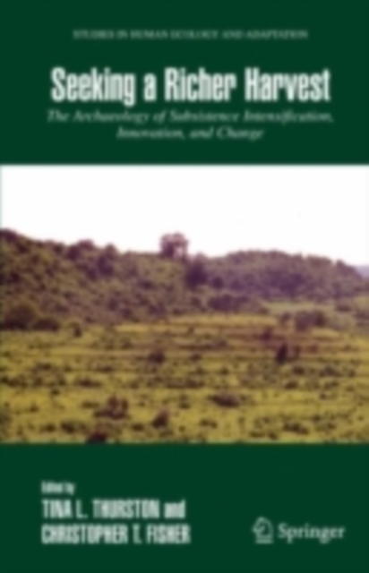 Seeking a Richer Harvest : The Archaeology of Subsistence Intensification, Innovation, and Change, PDF eBook