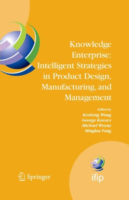 Knowledge Enterprise: Intelligent Strategies in Product Design, Manufacturing, and Management : Proceedings of PROLAMAT 2006, IFIP TC5, International Conference, June 15-17 2006, Shanghai, China, PDF eBook