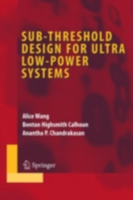 Sub-threshold Design for Ultra Low-Power Systems, PDF eBook