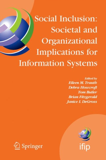 Social Inclusion: Societal and Organizational Implications for Information Systems : IFIP TC8 WG 8.2 International Working Conference, July 12-15, 2006, Limerick, Ireland, PDF eBook