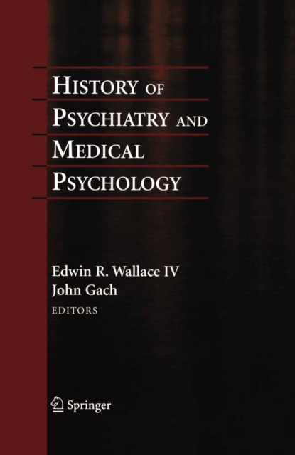 History of Psychiatry and Medical Psychology : With an Epilogue on Psychiatry and the Mind-Body Relation, PDF eBook