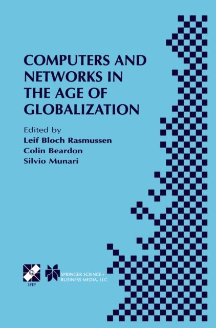 Computers and Networks in the Age of Globalization : IFIP TC9 Fifth World Conference on Human Choice and Computers August 25-28, 1998, Geneva, Switzerland, PDF eBook