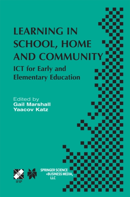 Learning in School, Home and Community : ICT for Early and Elementary Education, PDF eBook