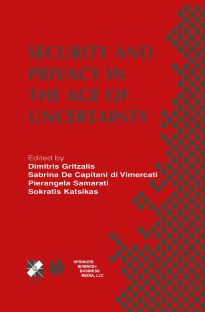 Security and Privacy in the Age of Uncertainty : IFIP TC11 18th International Conference on Information Security (SEC2003) May 26-28, 2003, Athens, Greece, PDF eBook
