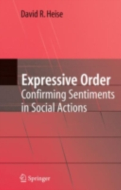Expressive Order : Confirming Sentiments in Social Actions, PDF eBook