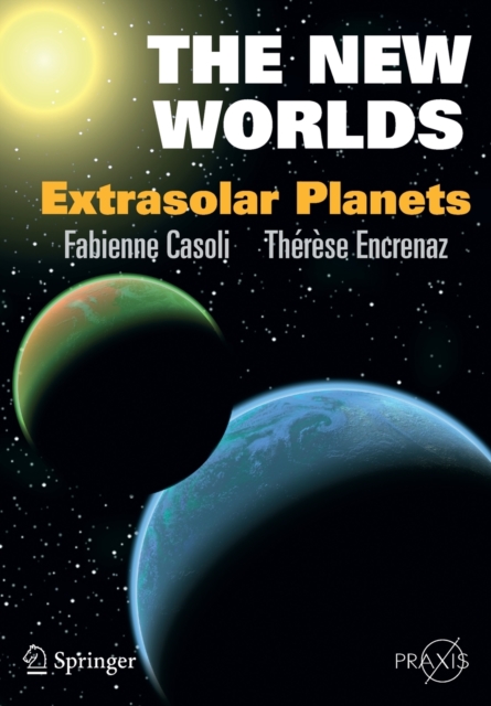 The New Worlds : Extrasolar Planets, Paperback / softback Book