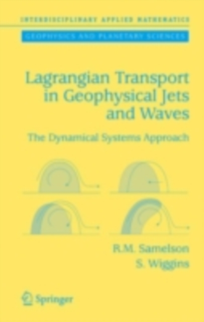 Lagrangian Transport in Geophysical Jets and Waves : The Dynamical Systems Approach, PDF eBook