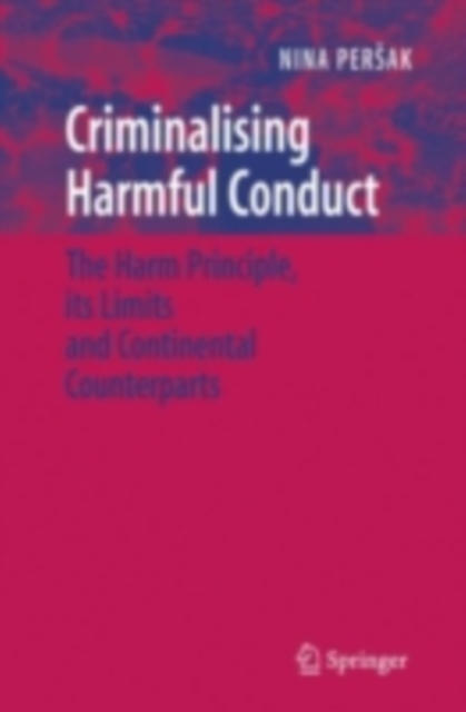 Criminalising Harmful Conduct : The Harm Principle, its Limits and Continental Counterparts, PDF eBook