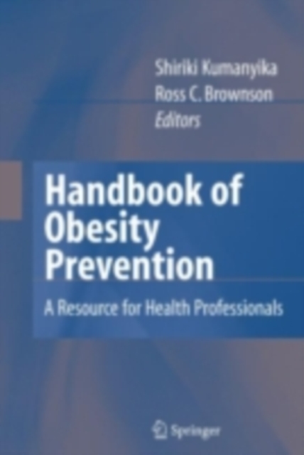 Handbook of Obesity Prevention : A Resource for Health Professionals, PDF eBook