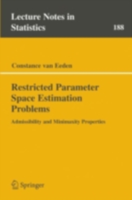 Restricted Parameter Space Estimation Problems : Admissibility and Minimaxity Properties, PDF eBook