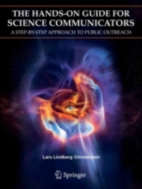 The Hands-On Guide for Science Communicators : A Step-by-Step Approach to Public Outreach, PDF eBook