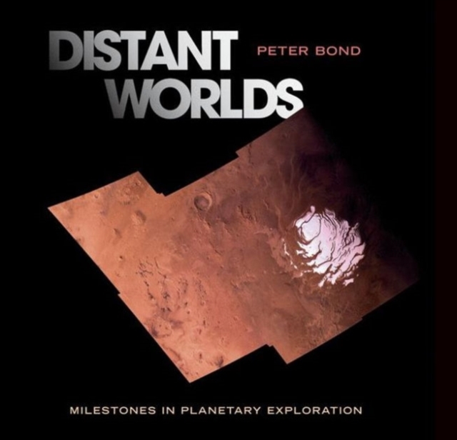 Distant Worlds : Milestones in Planetary Exploration, PDF eBook