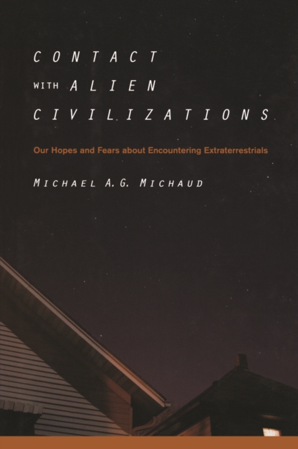 Contact with Alien Civilizations : Our Hopes and Fears about Encountering Extraterrestrials, PDF eBook