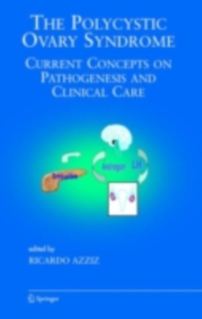 The Polycystic Ovary Syndrome : Current Concepts on Pathogenesis and Clinical Care, PDF eBook