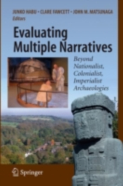 Evaluating Multiple Narratives : Beyond Nationalist, Colonialist, Imperialist Archaeologies, PDF eBook