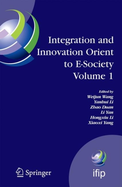 Integration and Innovation Orient to E-Society Volume 1 : Seventh IFIP International Conference on e-Business, e-Services, and e-Society (I3E2007), October 10-12, Wuhan, China, PDF eBook