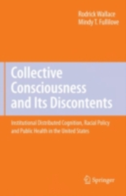 Collective Consciousness and Its Discontents: : Institutional distributed cognition, racial policy, and public health in the United States, PDF eBook