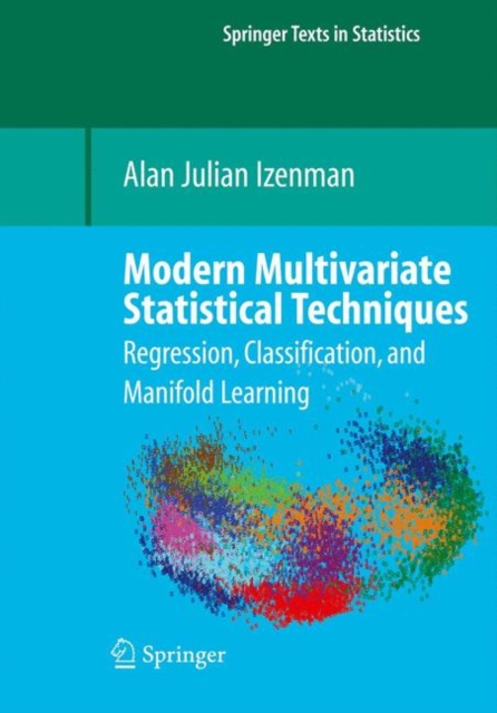 Modern Multivariate Statistical Techniques : Regression, Classification, and Manifold Learning, Hardback Book