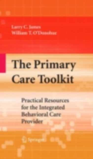 The Primary Care Toolkit : Practical Resources for the Integrated Behavioral Care Provider, PDF eBook