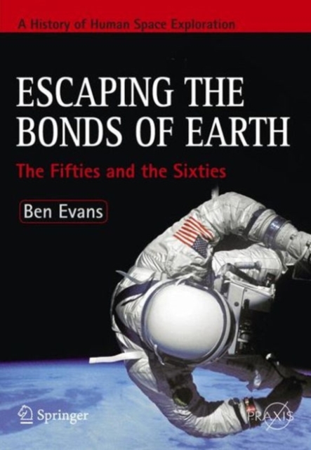 Escaping the Bonds of Earth : The Fifties and the Sixties, PDF eBook
