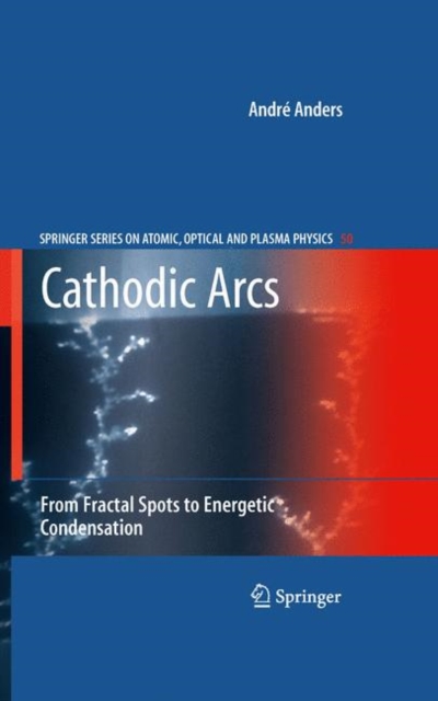 Cathodic Arcs : From Fractal Spots to Energetic Condensation, EPUB eBook
