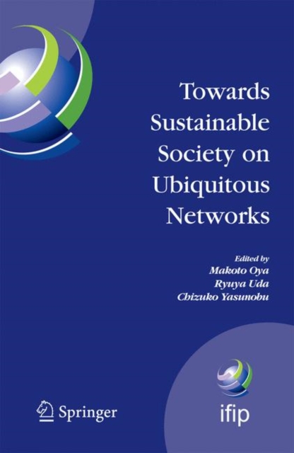 Towards Sustainable Society on Ubiquitous Networks : The 8th IFIP Conference on e-Business, e-Services, and e-Society (I3E 2008), September 24 - 26, 2008, Tokyo, Japan, PDF eBook