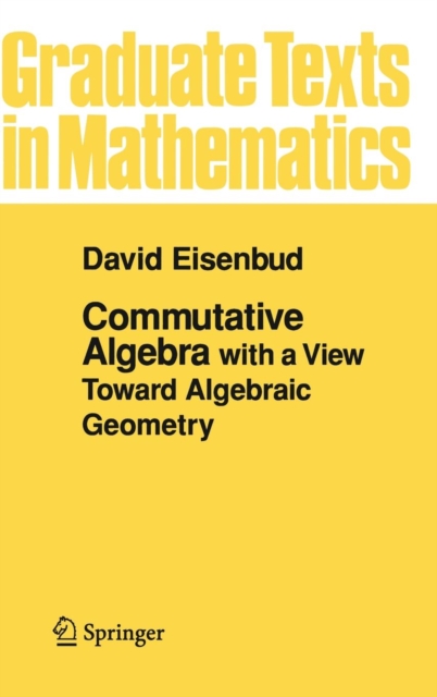 Commutative Algebra : with a View Toward Algebraic Geometry, Hardback Book