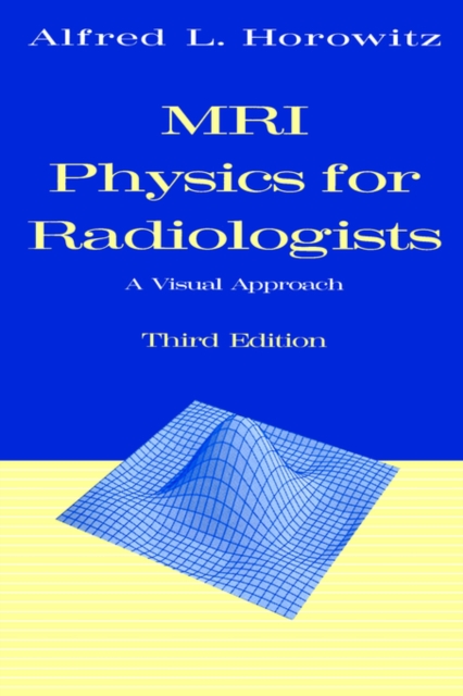 MRI Physics for Radiologists : A Visual Approach, Paperback / softback Book