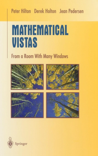 Mathematical Vistas : From a Room with Many Windows, Hardback Book