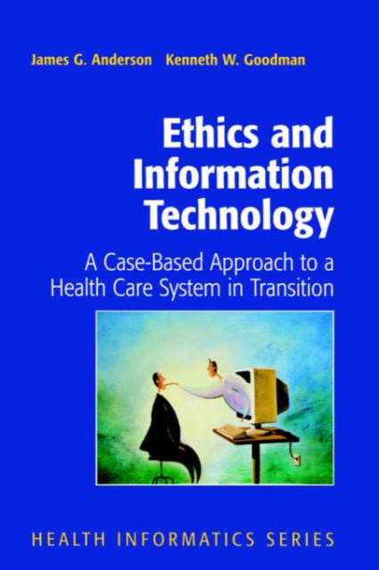 Ethics and Information Technology : A Case-Based Approach to a Health Care System in Transition, Hardback Book