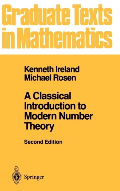 A Classical Introduction to Modern Number Theory, Hardback Book