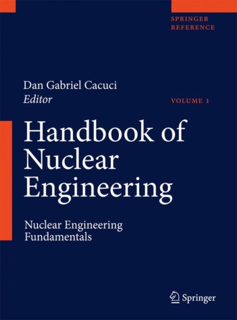 Handbook of Nuclear Engineering : Vol. 1: Nuclear Engineering Fundamentals; Vol. 2: Reactor Design; Vol. 3: Reactor Analysis; Vol. 4: Reactors of Generations III and IV; Vol. 5: Fuel Cycles, Decommiss, EPUB eBook