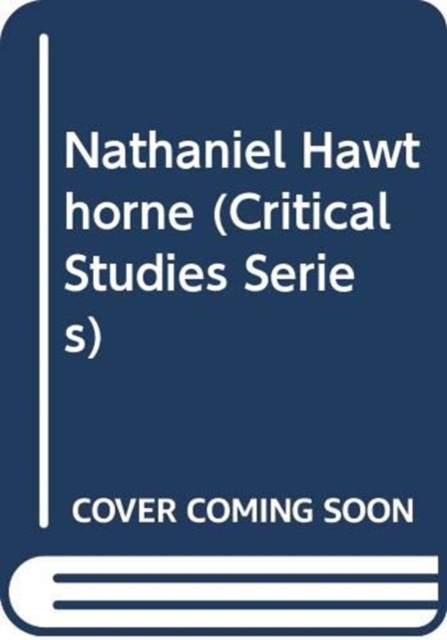 Nathaniel Hawthorne : New Critical Essays, Hardback Book