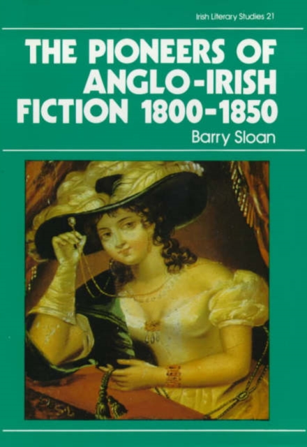 The Pioneers of Anglo-Irish Fiction 1800-1850, Hardback Book