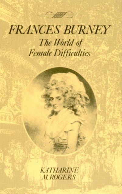Frances Burney : The World of Female Difficulties, Hardback Book
