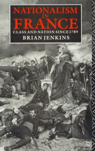 Nationalism in France : Class and Nation Since 1789, Hardback Book