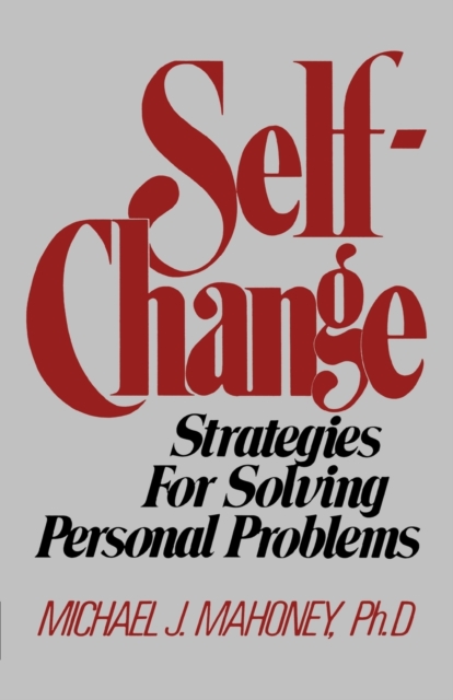 Self Change : Strategies for Solving Personal Problems, Paperback / softback Book