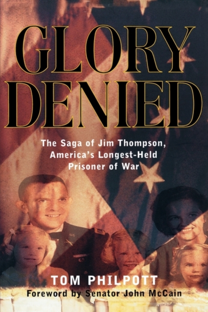 Glory Denied : The Saga of Jim Thompson, America's Longest-Held Prisoner of War, Hardback Book