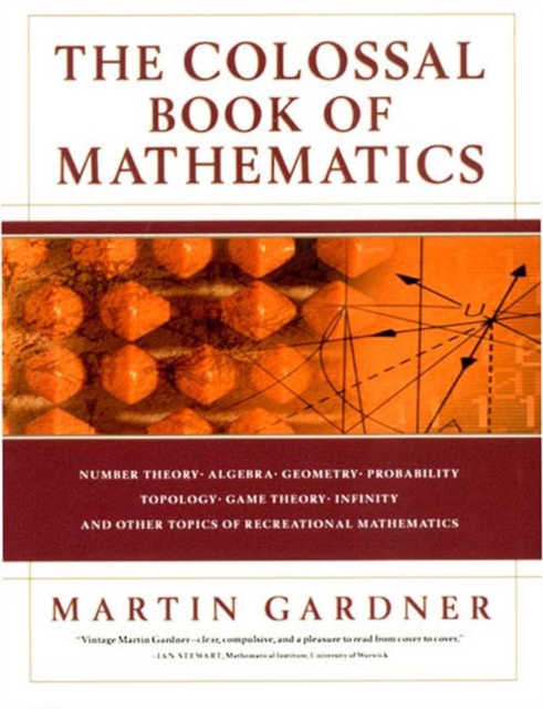 The Colossal Book of Mathematics : Classic Puzzles, Paradoxes, and Problems, Hardback Book