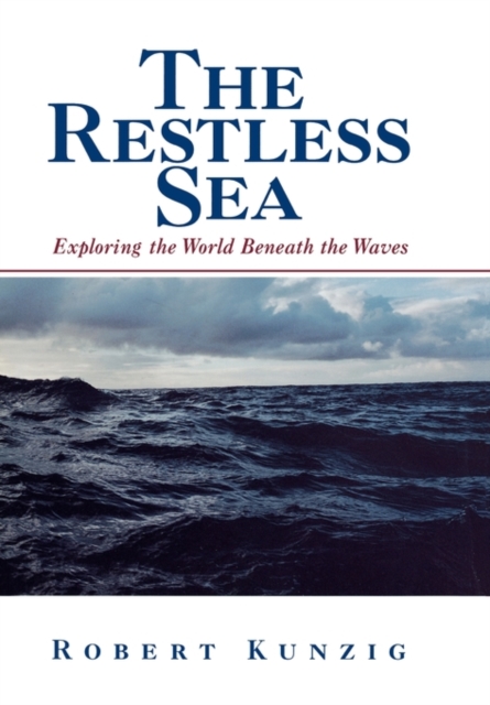 The Restless Sea : Exploring the World Beneath the Waves, Hardback Book
