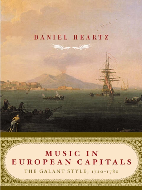 Music in European Capitals : The Galant Style, 1720-1780, Hardback Book