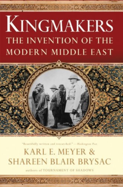 Kingmakers : The Invention of the Modern Middle East, Hardback Book