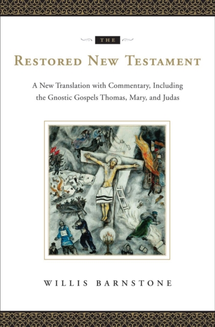 The Restored New Testament : A New Translation with Commentary, Including the Gnostic Gospels Thomas, Mary, and Judas, Hardback Book