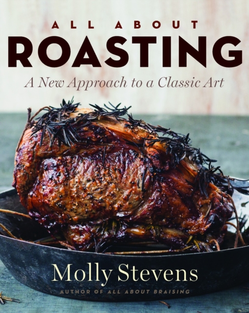 All About Roasting : A New Approach to a Classic Art, Hardback Book