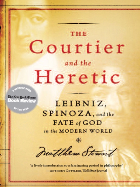 The Courtier and the Heretic: Leibniz, Spinoza, and the Fate of God in the Modern World, EPUB eBook