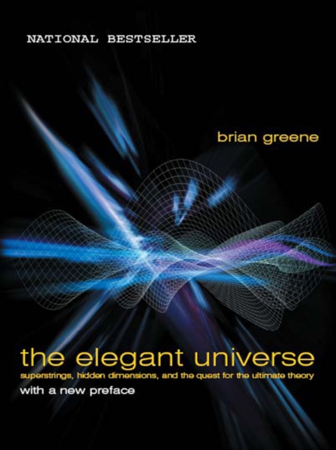 The Elegant Universe : Superstrings, Hidden Dimensions, and the Quest for the Ultimate Theory, EPUB eBook