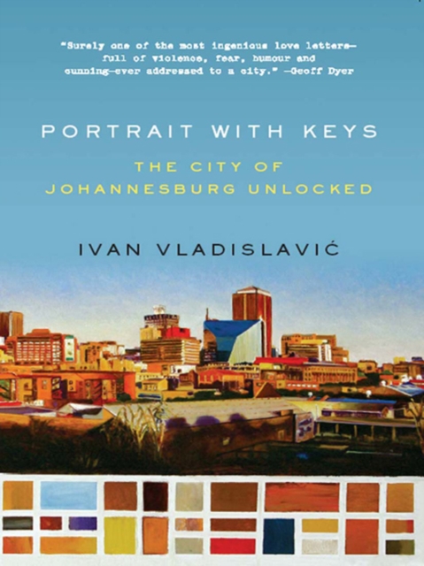 Portrait with Keys : The City of Johannesburg Unlocked, EPUB eBook